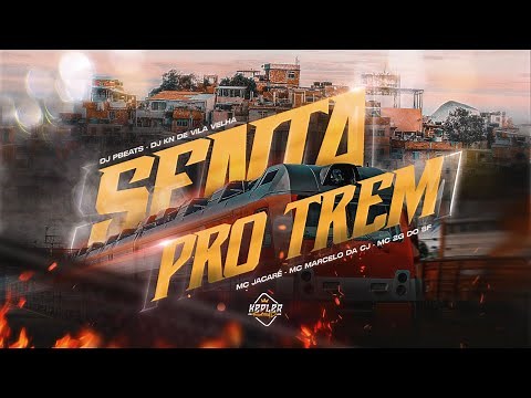 SENTA PRO TREM - MC Marcelo da CJ, DJ Pbeats, DJ KN De Vila Velha, Mc Jacaré (Official Music Video)