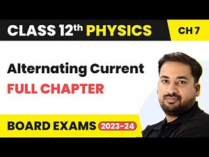 Alternating Current- Full Chapter Explanation, NCERT Solutions |Class 12 Physics Chapter 7 | 2022-23