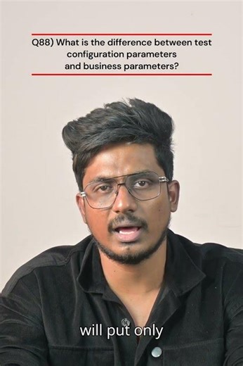 Q88) What is the difference between test configuration parameters and business parameters?