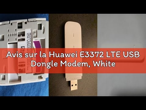 Avis sur la Huawei E3372 LTE USB Dongle Modem, White