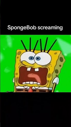 SpongeBob screaming