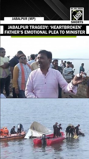 Jabalpur Cruise Boat Tragedy: Victim’s ‘heartbroken’ Father’s emotional plea to MP PWD Minister
