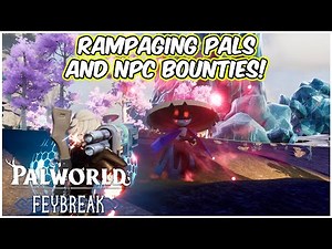 PALWORLDS New RAMPAGING Pals And BOUNTY System Is Good!! Here's What You Should Know