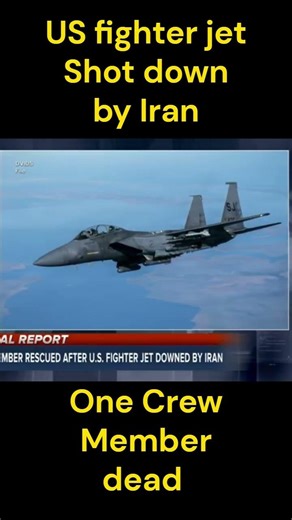 1 crew member rescued and the other Not found after US fighter jet was shot down by Iran,