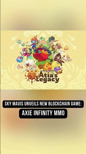 Sky Mavis Announces Axie Infinity: Atia’s Legacy, a New MMO Set in Lunacia