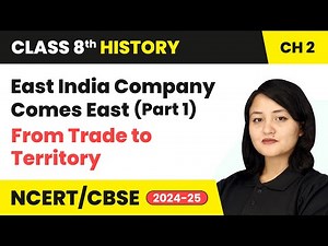 East India Company Comes East (Part 1) - From Trade to Territory | Class 8 History Chapter 2 #cbse