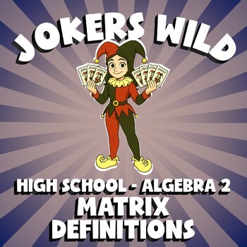 Matrix Definitions JOKERS WILD Math Game - No Prep Algebra 2 Review Activity