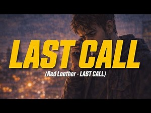 Red Leather - LAST CALL (Lyric Video)