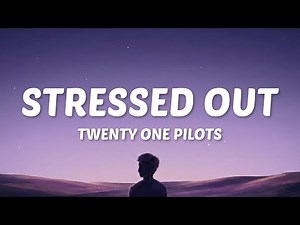 Twenty One Pilots - Stressed Out (Lyrics)
