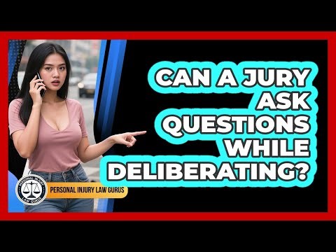 Can a Jury Ask Questions While Deliberating?