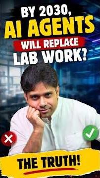 By 2030, AI Agents Will Replace Lab Work .? The Truth!