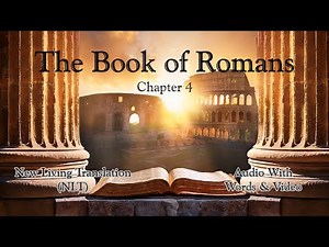 The Book of Romans Chapter 4 - Holy Bible (NLT) - Audio with Words & Video