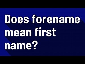 Does forename mean first name?