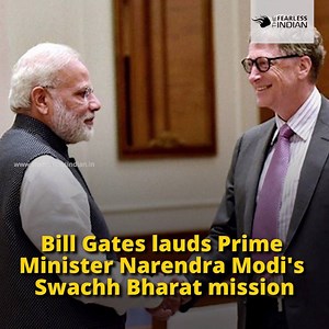 Bill Gates lauds Prime Minister Narendra Modi's "Swachh Bharat mission" | The Fearless Indian