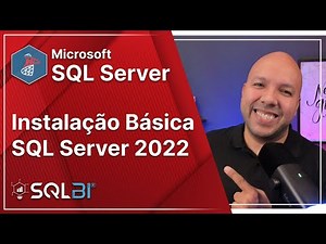 [SQL Server] - Instalação Básica SQL Server 2022 - Atualizado