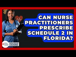 Can Nurse Practitioners Prescribe Schedule 2 In Florida? - Nursing Knowledge Exchange