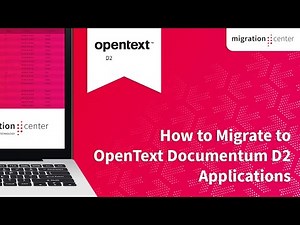 Webinar | How To Migrate To OpenText Documentum D2 Applications