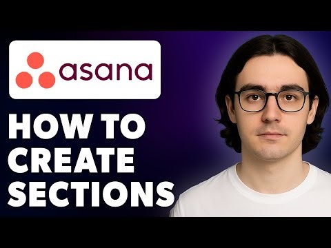 How To Create Sections In Asana Tasks To Organize Your Subtasks [2025 Guide]