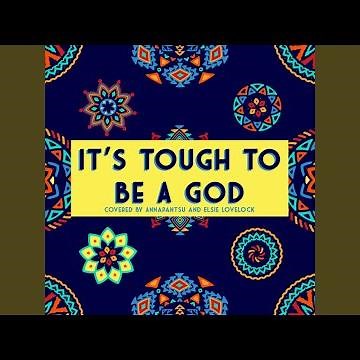 It's Tough to Be a God