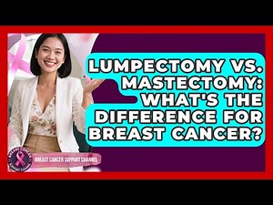 Lumpectomy Vs. Mastectomy: What's The Difference For Breast Cancer? - Breast Cancer Support Channel
