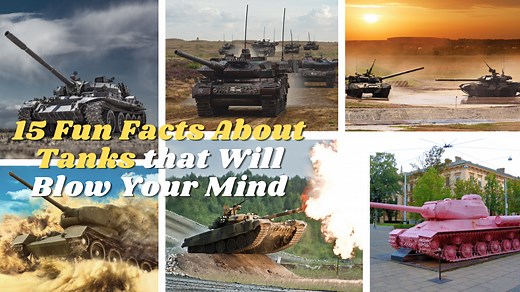15 Fun Facts About Tanks that Will Blow Your Mind