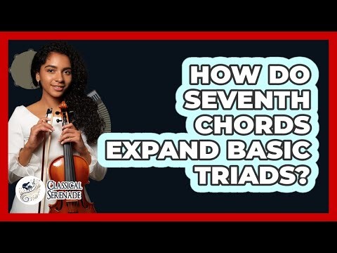 How Do Seventh Chords Expand Basic Triads?