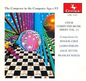 Various - CDCM Computer Music Series Vol. 23: The Composer In The Computer Age VI