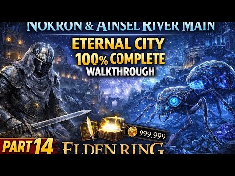 Nokron & Ainsel River Main Eternal City 100% Complete Walkthrough Part 14 & Secrets Elden Ring