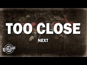Next - Too Close (Lyrics)