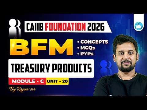 CAIIB BFM Module - C Unit UNIT - 20 | Treasury Products | CAIIB Foundation 2026 | CAIIB Oliveboard