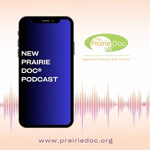 Join us each week for the Prairie Doc podcast as we talk with health professionals within your own community about issues that matter to you. Head to wherever you dowload your podcast today and listen TODAY! | Prairie Doc