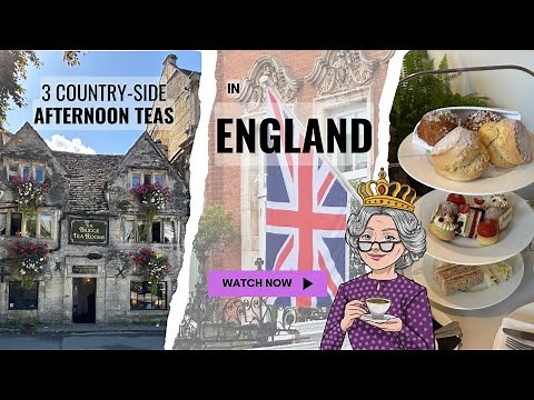3 Country-Side Afternoon Teas in England - The Queen of Afternoon Tea Gives an Overview