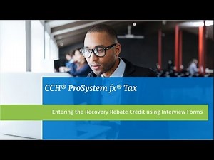 CCH® ProSystem fx® Tax: Entering the Recovery Rebate Credit Using Interview Forms