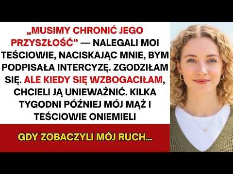Rodzina mojego męża zmusiła mnie do podpisania intercyzy, aby go „chronić”. Ale kiedy zostałam…