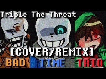 BAD TIME TRIO | Triple The Threat Remix [Animated]