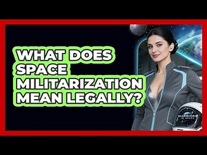 What Does Space Militarization Mean Legally?
