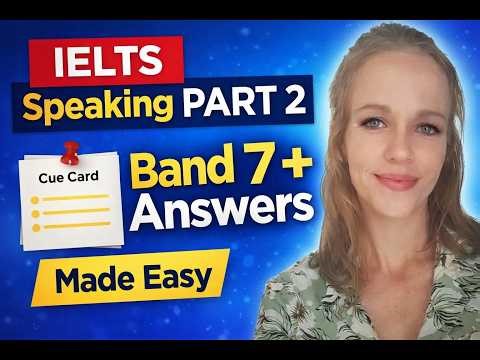 IELTS Part 2 Made Easy: Sample Answers + Tips