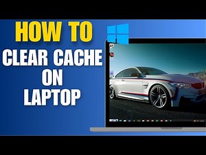 How to Clear Cache on Laptop - Quick Guide