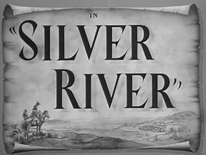 Silver River (1948) title sequence