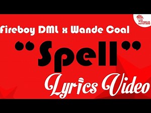 Fireboy DML ft Wande Coal – Spell Lyrics Video [Naijahotstars]