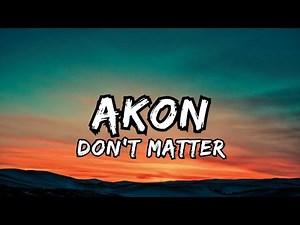 DON'T MATTER - Akon (Official Lyric Video) | HD Quality- 2024