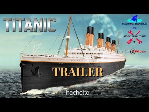 [COMING SOON] Hachette RMS TITANIC (Metall) 2022 - Trailer