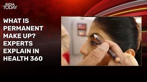 What is permanent make up? Experts explain in Health 360