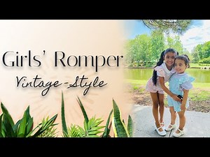 SEW WITH ME: Making Vintage Style Girls' Romper