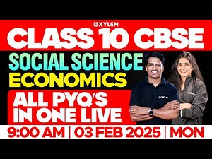 Class 10 CBSE Social Science | Economics / All PYQ’s In One Live | Xylem Class 10 CBSE