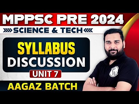 MPPSC PRELIMS 2024 | Unit-7 Science & Tech Syllabus Discussion | MPPSC Pre 2024 Aagaz Batch | Part-1