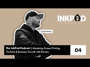 Ep. 4 | Lee Stuart: Mastering Screen Printing, Youtube & Business Growth with Passion