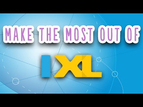 Make the most out of IXL