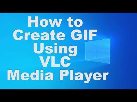 How to Create GIF Using VLC Media Player
