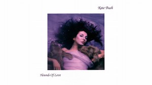 Hounds of Love, by Kate Bush
